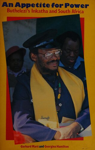 An Appetite for Power: Buthelezi's Inkatha and South Africa