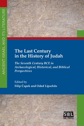 The Last Century in the History of Judah: The Seventh Century BCE in Archaeological, Historical, and Biblical Perspectives