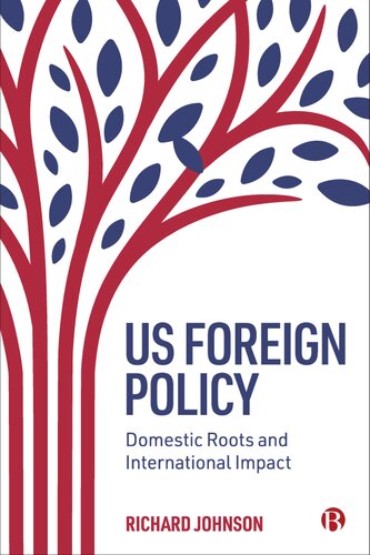 US Foreign Policy: Domestic Roots and International Impact