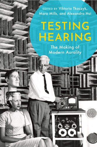 Testing Hearing: The Making of Modern Aurality