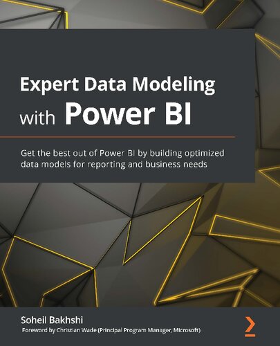 Expert Data Modeling with Power BI: Get the best out of Power BI by building optimized data models for reporting and business needs