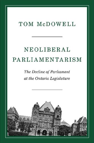 Neoliberal Parliamentarism: The Decline of Parliament at the Ontario Legislature
