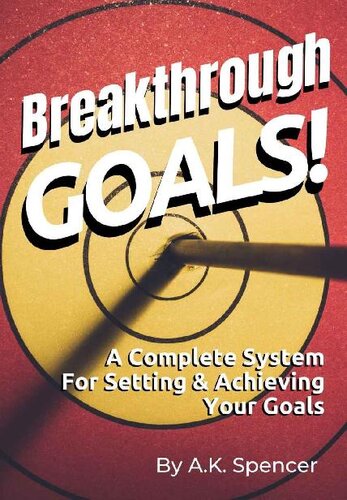 Breakthrough Goals!: A Complete System For Setting And Achieving Your Goals