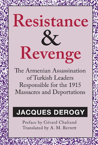 Resistance & Revenge: Armenian Assassination of Turkish Leaders Responsible for the 1915 Massacres and Deportations