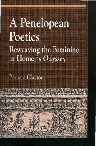 A Penelopean Poetics: Reweaving the Feminine in Homer's Odyssey