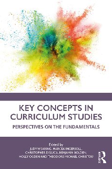 Key Concepts in Curriculum Studies: Perspectives on the Fundamentals