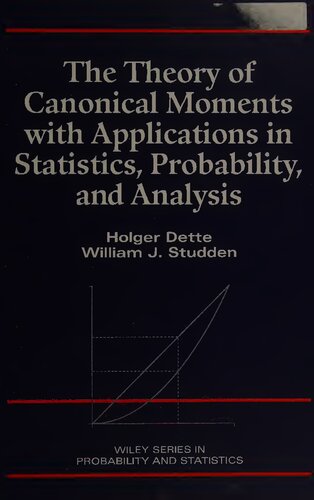The Theory of Canonical Moments with Applications in Statistics, Probability, and Analysis