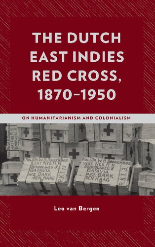 The Dutch East Indies Red Cross, 1870–1950: On Humanitarianism and Colonialism