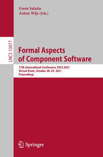 Formal Aspects of Component Software: 17th International Conference, FACS 2021, Virtual Event, October 28–29, 2021, Proceedings