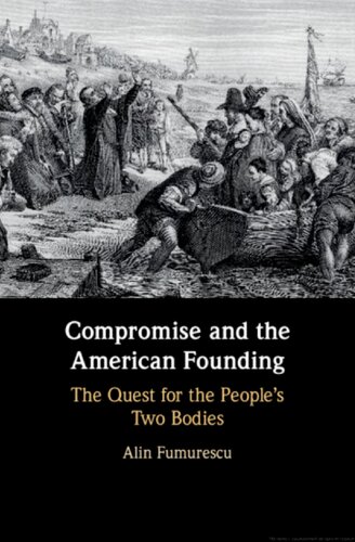 Compromise and the American Founding: The Quest for the People's Two Bodies
