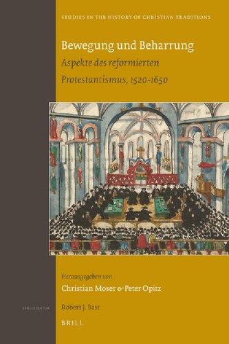 Bewegung Und Beharrung: Aspekte Des Reformierten Protestantismus, 1520-1650 (Studies in the History of Christian Thought)