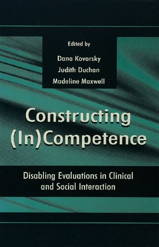 Constructing (in)competence: Disabling Evaluations in Clinical and Social interaction