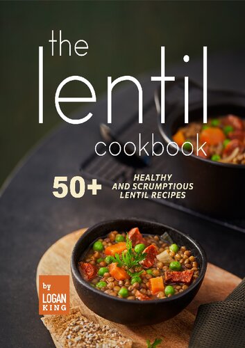 The Lentil Cookbook 50+ Healthy and Scrumptious Lentil Recipes