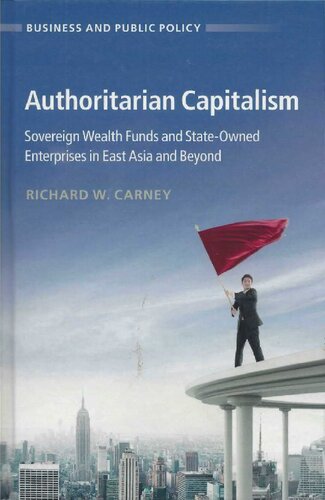 Authoritarian Capitalism. Sovereign Wealth Funds and State-owned Enterprises in East Asia and Beyond