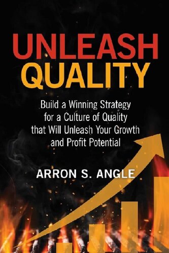 Unleash Quality: Build a Winning Strategy for a Culture of Quality that Will Unleash Your Growth and Profit Potential