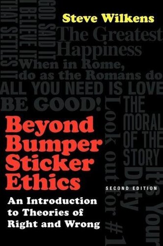 Beyond Bumper Sticker Ethics: An Introduction to Theories of Right and Wrong