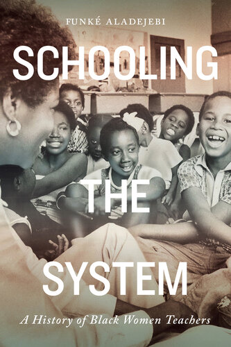 Schooling the System: A History of Black Women Teachers