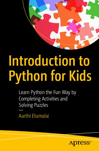 Introduction to Python for Kids: Learn Python the Fun Way by Completing Activities and Solving Puzzles