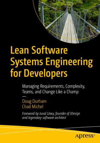 Lean Software Systems Engineering for Developers: Managing Requirements, Complexity, Teams, and Change Like a Champ
