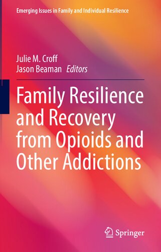 Family Resilience and Recovery from Opioids and Other Addictions