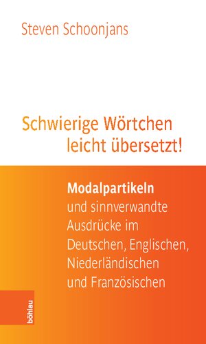 Schwierige Wörtchen leicht übersetzt! Modalpartikeln und sinnverwandte Ausdrücke im Deutschen, Englischen, Niederländischen und Französischen
