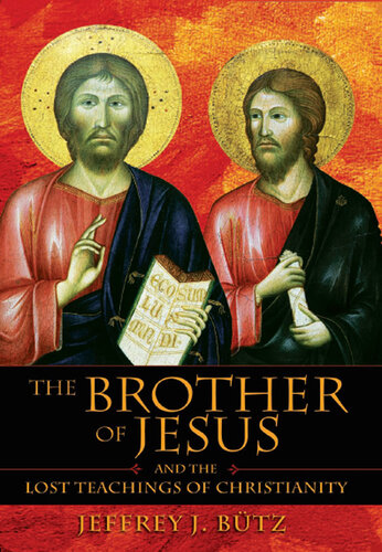 The Brother of Jesus and the Lost Teachings of Christianity
