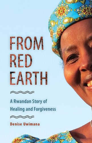From Red Earth: A Rwandan Story of Healing and Forgiveness