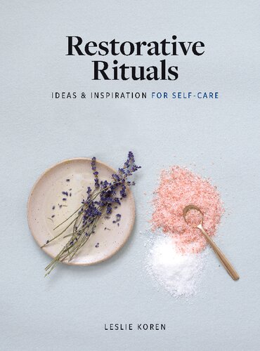 Restorative Rituals: Ideas and Inspiration for Self-Care