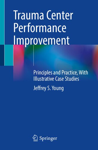 Trauma Center Performance Improvement - Principles and Practice, With Illustrative Case Studies