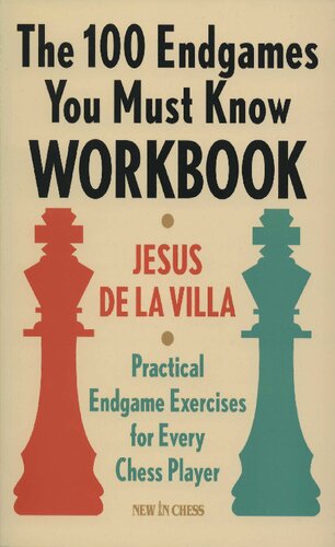The 100 Endgames You Must Know Workbook: Practical Endgame Exercises for Every Chess Player
