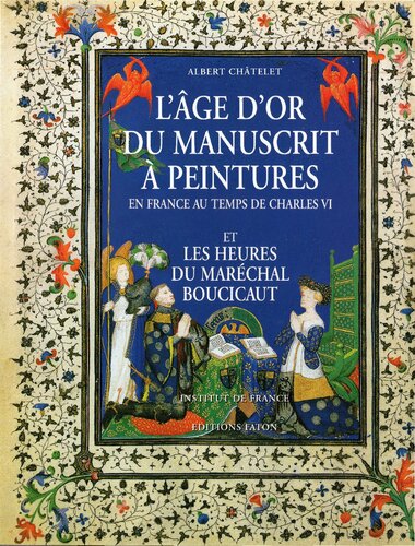 L’âge d'or du manuscrit. La peinture en France au temps de Charles VI et les Heures du Maréchal Boucicaut