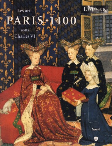 Paris 1400. Les arts sous Charles VI