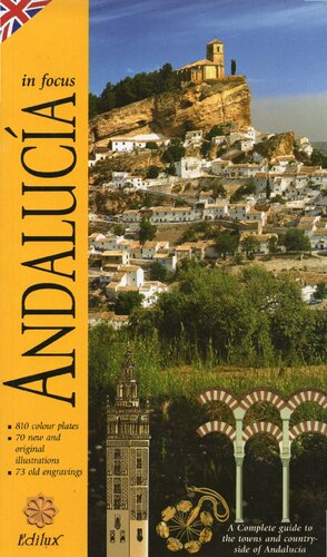 Andalusia in focus. A complete guide to the towns and countryside of Andalucía