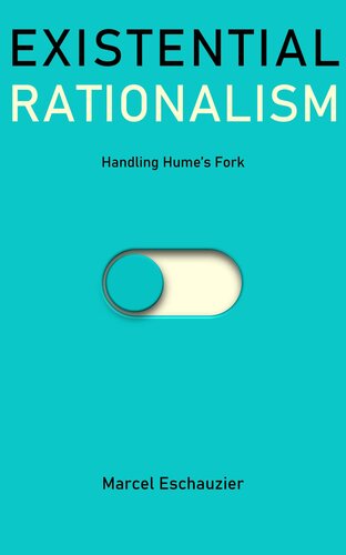 Existential Rationalism: Handling Hume's Fork