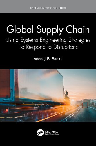 Global Supply Chain: Using Systems Engineering Strategies to Respond to Disruptions (Systems Innovation Book Series)