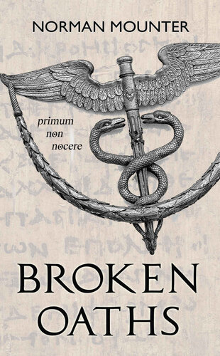 Broken Oaths: a thought-provoking and informative look into the heinous crimes of the Nazi doctors, nurses and scientists