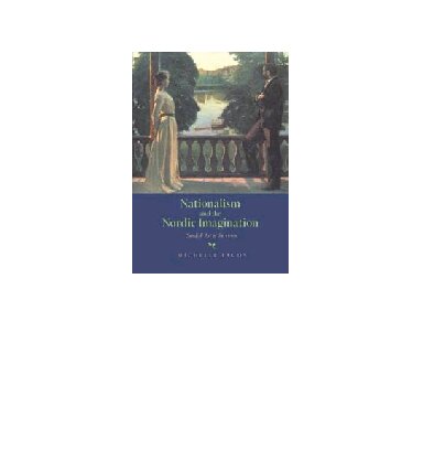 Nationalism and the Nordic Imagination: Swedish Art of the 1890s