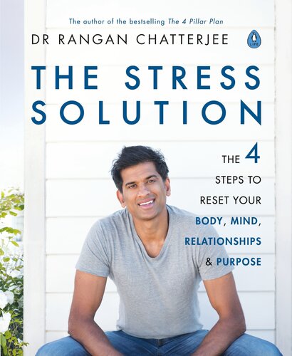 The Stress Solution: The 4 Steps to a Calmer, Happier, Healthier You