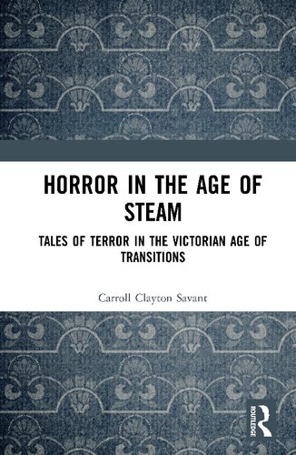 Horror in the Age of Steam﻿: Tales of Terror in the Victorian Age of Transitions