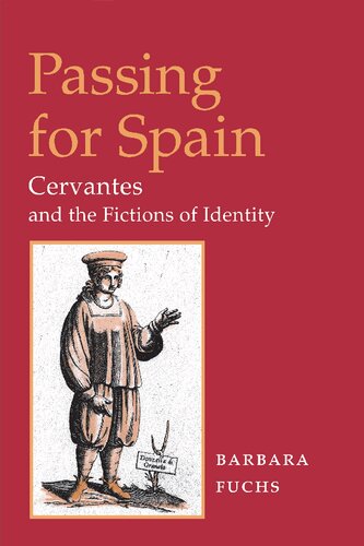 Passing for Spain: Cervantes and the Fictions of Identity