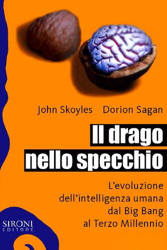 Il drago nello specchio. L'evoluzione dell'intelligenza umana dal Big Bang al Terzo Millennio