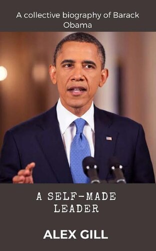 A self-made leader: A collective biography of Barack Obama