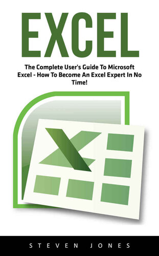Excel: The Complete User’s Guide To Microsoft Excel; How To Become An Excel Expert In No Time! (Excel, Microsoft Office, Excel Shortcuts)