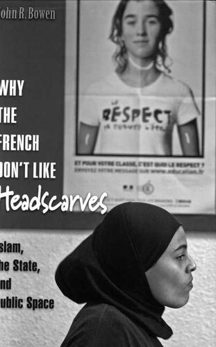 Why the French Don't Like Headscarves: Islam, the State, and Public Space