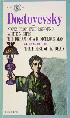 Notes from Underground, White Nights, The Dream of a Ridiculous Man, and Selections from The House of the Dead