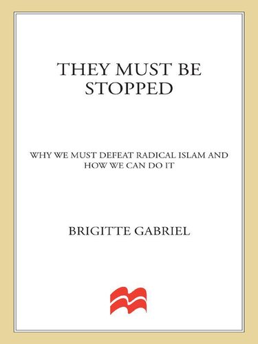 They Must Be Stopped: Why We Must Defeat Radical Islam and How We Can Do It