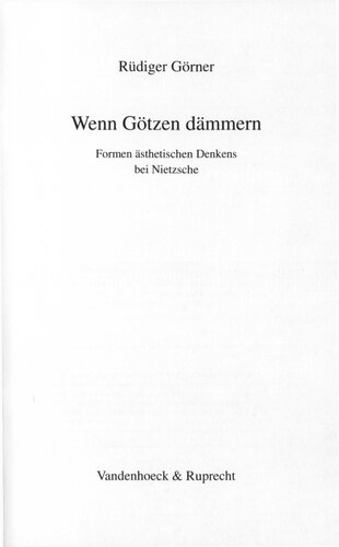 Wenn Götzen dämmern : Formen ästhetischen Denkens bei Nietzsche