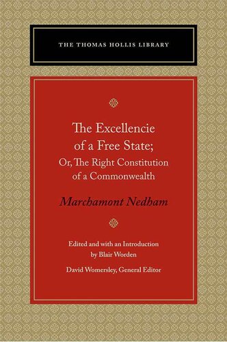 Excellencie of a Free-State: Or, The Right Constitution of a Commonwealth