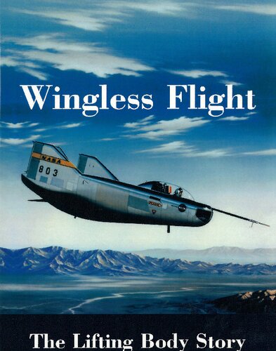 Wingless Flight : The Lifting Body Story (Nasa Sp, 4220)