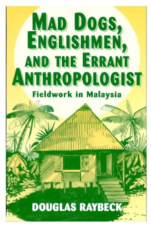 Mad Dogs, Englishmen, and the Errant Anthropologist: Fieldwork in Malaysia